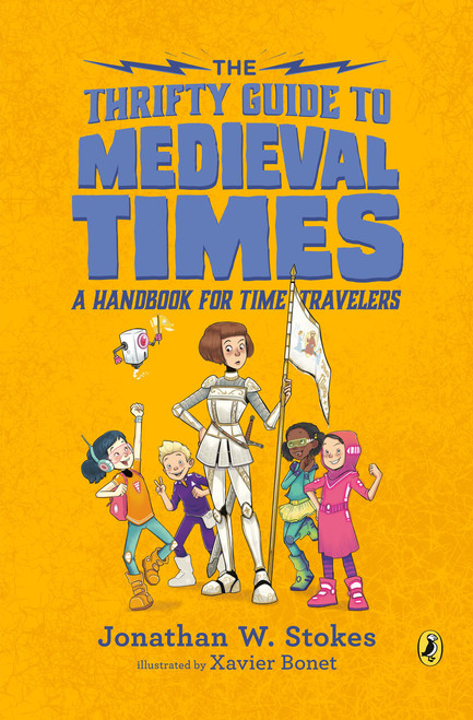 The Thrifty Guide to Medieval Times (A Handbook for Time Travelers) by Jonathan W. Stokes, Xavier Bonet, 9780451480286