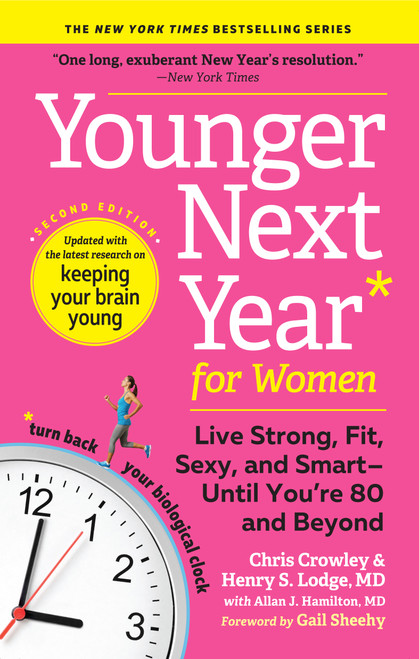 Younger Next Year for Women (Live Strong, Fit, Sexy, and Smart-Until You're 80 and Beyond) by Henry S. Lodge, Chris Crowley, Allan J. Hamilton MD, Gail Sheehy, 9781523507931