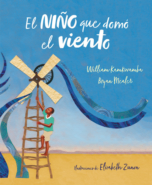El niño que domó el viento (álbum ilustrado) / The Boy Who Harnessed the Wind (Spanish Edition) by William Kamkwamba, 9788417424138