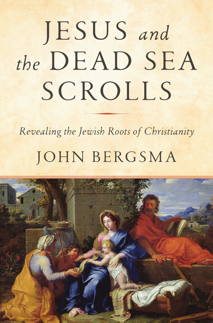 Jesus and the Dead Sea Scrolls (Revealing the Jewish Roots of Christianity) by John Bergsma, 9781984823120