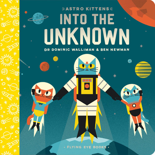 Astro Kittens: Into The Unknown by Dr. Dominic Walliman, Ben Newman, 9781912497270