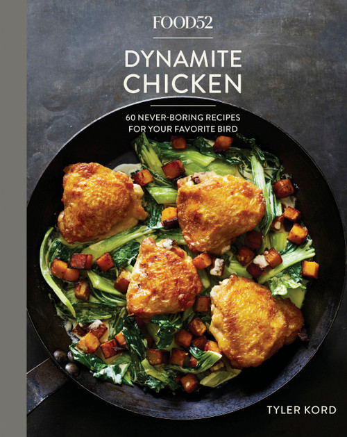 Food52 Dynamite Chicken (60 Never-Boring Recipes for Your Favorite Bird [A Cookbook]) by Tyler Kord, Amanda Hesser, Merrill Stubbs, 9781524759001