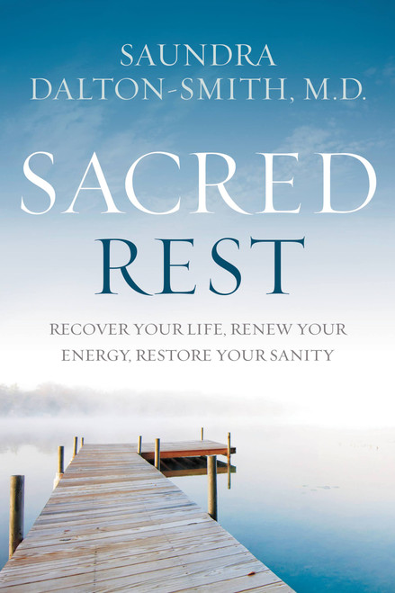 Sacred Rest (Recover Your Life, Renew Your Energy, Restore Your Sanity) - 9781478921684 by Dr. Saundra Dalton-Smith