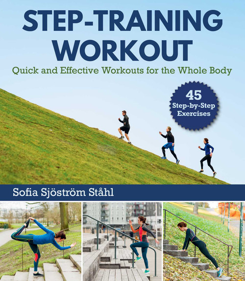 Step-Training Workout (Quick and Effective Workouts for the Whole Body) by Sofia Sjöström Stahl, 9781510730199
