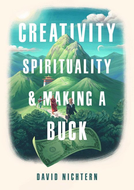 Creativity, Spirituality, and Making a Buck by David Nichtern, 9781614294986