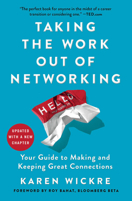Taking the Work Out of Networking (Your Guide to Making and Keeping Great Connections) - 9781501199288 by Karen Wickre, 9781501199288