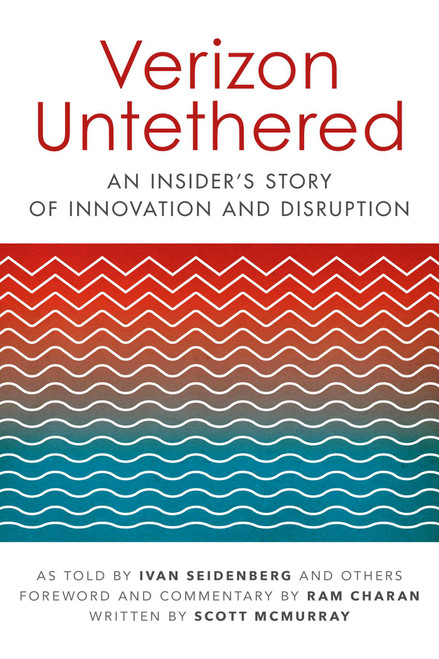 Verizon Untethered (An Insider's Story of Innovation and Disruption) - 9781642932669 by Ivan Seidenberg, Ram Charan, Scott McMurray, 9781642932669