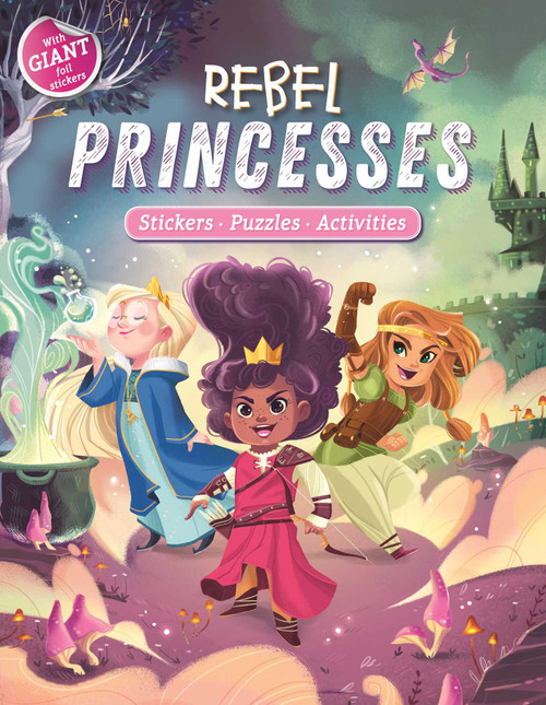 Rebel Princesses (Giant Foil Sticker Book with Puzzles and Activities) by IglooBooks, Giorgia  Brosehini, 9781838528515