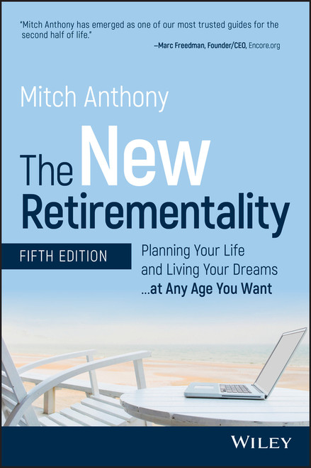 The New Retirementality (Planning Your Life and Living Your Dreams...at Any Age You Want) - 9781119611486 by Mitch Anthony, 9781119611486