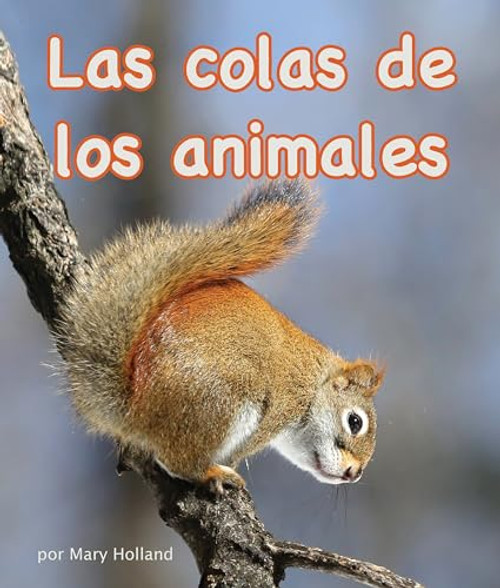 Las colas de los animales (Animal Tails) (Spanish Edition) by Mary  Holland, 9781628559781