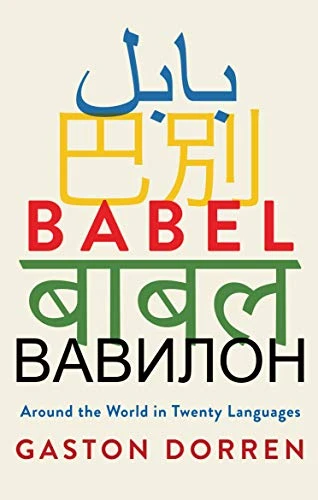 Babel (Around the World in Twenty Languages) - 9780802147806 by Gaston Dorren, 9780802147806
