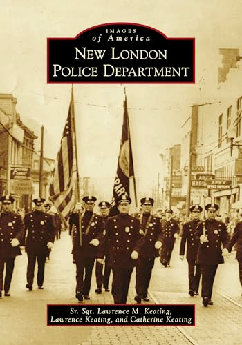New London Police Department by Catherine Keating, Lawrence Keating, Lawrence Michael Keating, 9781467102636