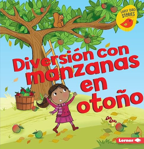 Diversión con manzanas en otoño (Fall Apple Fun) (Spanish Edition) by Martha E. H. Rustad, Amanda Enright, 9781541545366