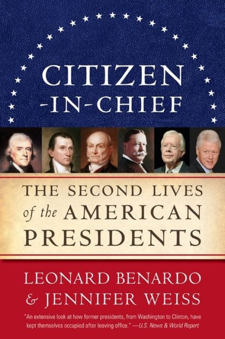 Citizen-in-Chief (The Second Lives of the American Presidents) by Leonard Benardo, Jennifer Weiss, 9780061718649