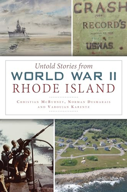 Untold Stories from World War II Rhode Island by Christian M. McBurney, 9781467141864