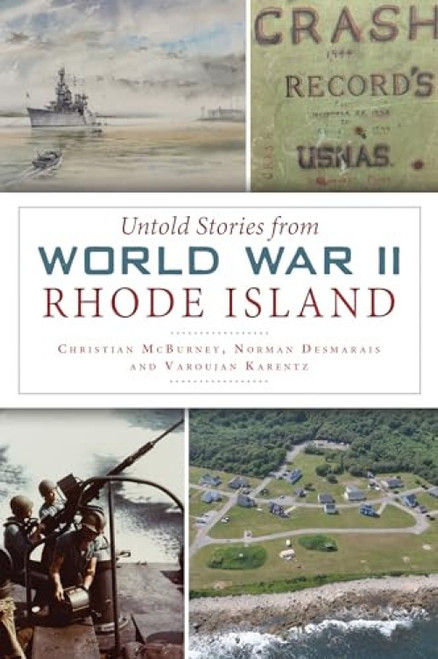 Untold Stories from World War II Rhode Island by Christian M. McBurney, 9781467141864