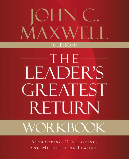 The Leader's Greatest Return Workbook (Attracting, Developing, and Multiplying Leaders) by John C. Maxwell, 9780310111665