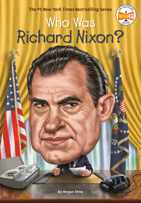 Who Was Richard Nixon? by Megan Stine, Who HQ, Manuel Gutierrez, 9781524789800