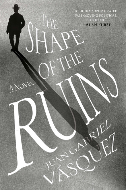 The Shape of the Ruins (A Novel) - 9780735211155 by Juan Gabriel Vasquez, Anne McLean, 9780735211155