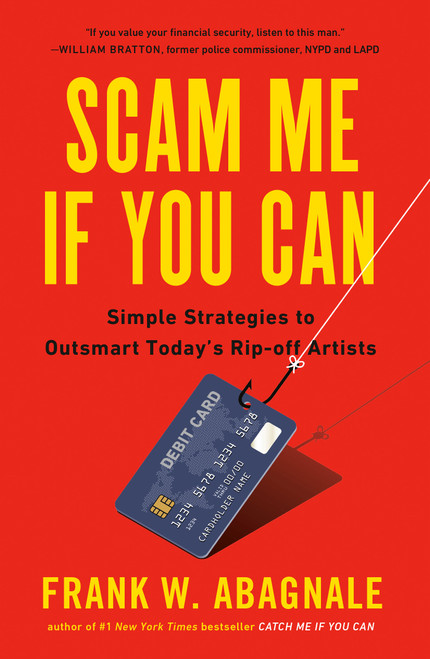 Scam Me If You Can (Simple Strategies to Outsmart Today's Rip-off Artists) by Frank Abagnale, 9780525538967