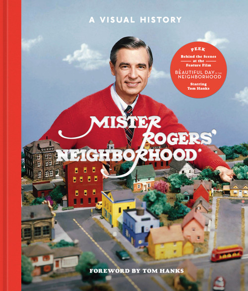 Mister Rogers' Neighborhood (A Visual History) by Fred Rogers Productions, Tim Lybarger, Melissa Wagner, Jenna McGuiggan, Tom Hanks, 9781984826213
