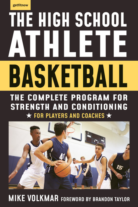The High School Athlete: Basketball (The Complete Fitness Program for Development and Conditioning) by Michael Volkmar, 9781578268054