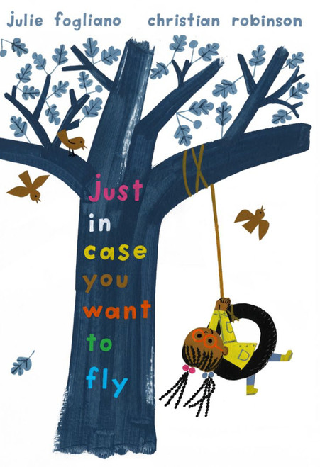 Just In Case You Want to Fly by Julie Fogliano, Christian Robinson, 9780823443444