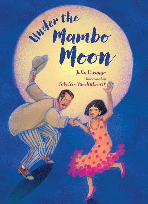 Under the Mambo Moon - 9781570917240 by Julia Durango, Fabricio VandenBroeck, 9781570917240