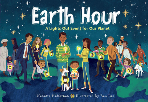 Earth Hour (A Lights-Out Event for Our Planet) by Nanette Heffernan, Bao Luu, 9781580899420
