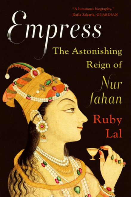Empress (The Astonishing Reign of Nur Jahan) - 9780393357677 by Ruby Lal