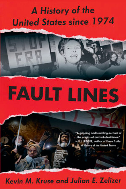 Fault Lines (A History of the United States Since 1974) - 9780393357707 by Kevin M. Kruse, Julian E. Zelizer, 9780393357707