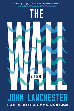 The Wall (A Novel) - 9780393357776 by John Lanchester, 9780393357776