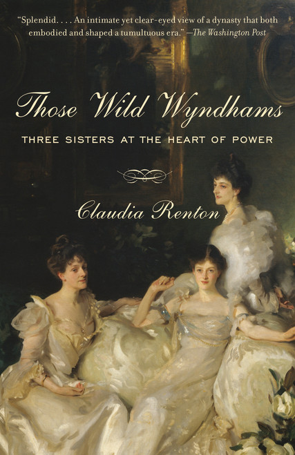 Those Wild Wyndhams (Three Sisters at the Heart of Power) - 9781101872567 by Claudia Renton, 9781101872567