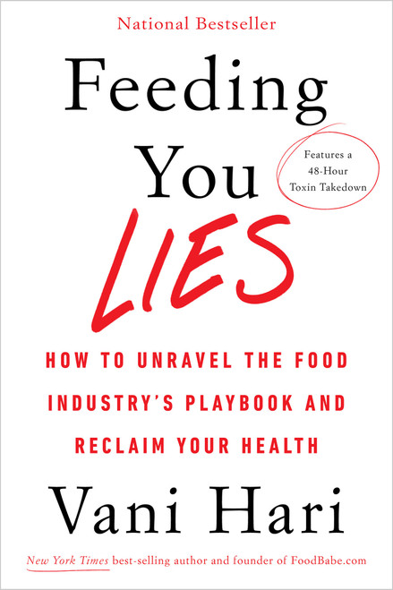Feeding You Lies (How to Unravel the Food Industry's Playbook and Reclaim Your Health) - 9781401954567 by Vani Hari, 9781401954567