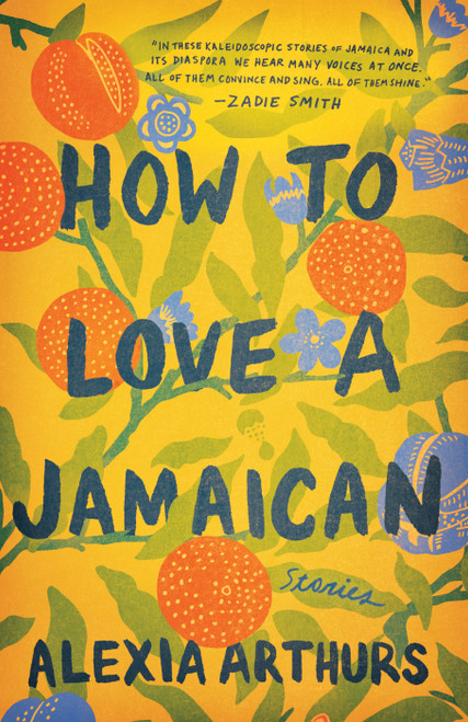 How to Love a Jamaican (Stories) - 9781524799229 by Alexia Arthurs, 9781524799229
