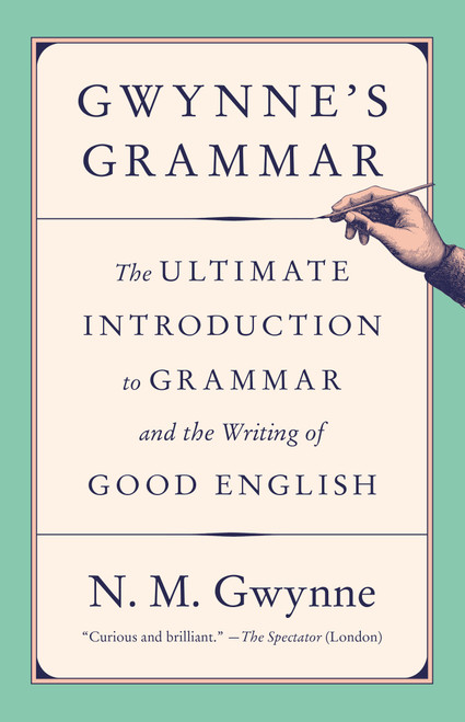 Gwynne's Grammar (The Ultimate Introduction to Grammar and the Writing of Good English) by N.M. Gwynne, 9781984897961