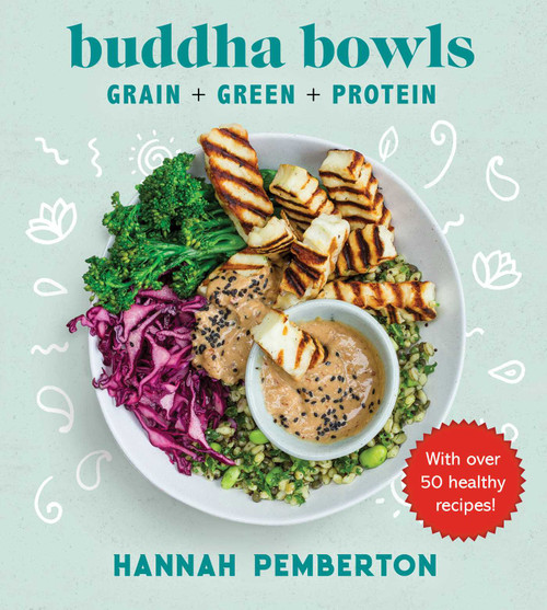 Buddha Bowls (Grain + Green + Protein) by Hannah Pemberton, 9781510744110