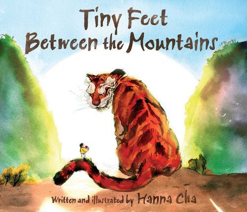 Tiny Feet Between the Mountains by Hanna Cha, Hanna Cha, 9781534429925