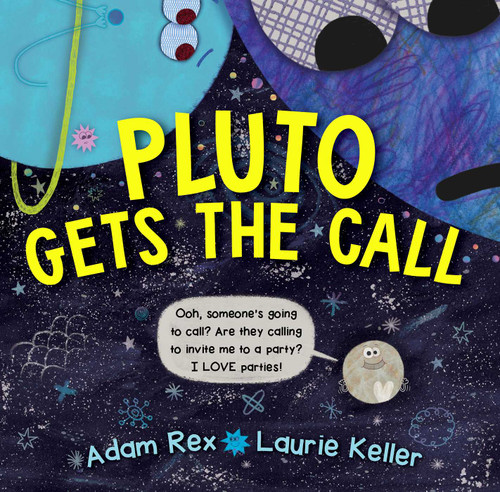 Pluto Gets the Call by Adam Rex, Laurie Keller, 9781534414532