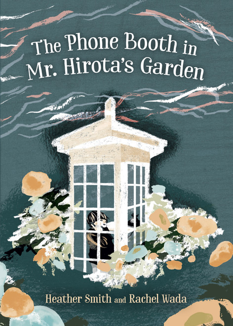 The Phone Booth in Mr. Hirota's Garden by Heather Smith, Rachel Wada, 9781459821033