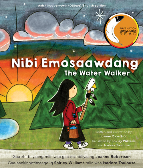 Nibi Emosaawdang / The Water Walker (Bilingual Edition) by Joanne Robertson, Shirley Williams, Isadore Toulouse, 9781772601008