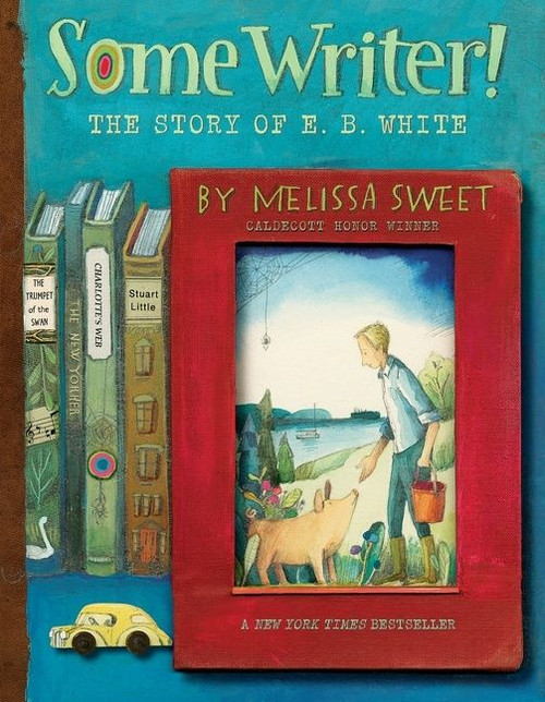 Some Writer! (The Story of E. B. White) - 9780358137290 by Melissa Sweet, 9780358137290