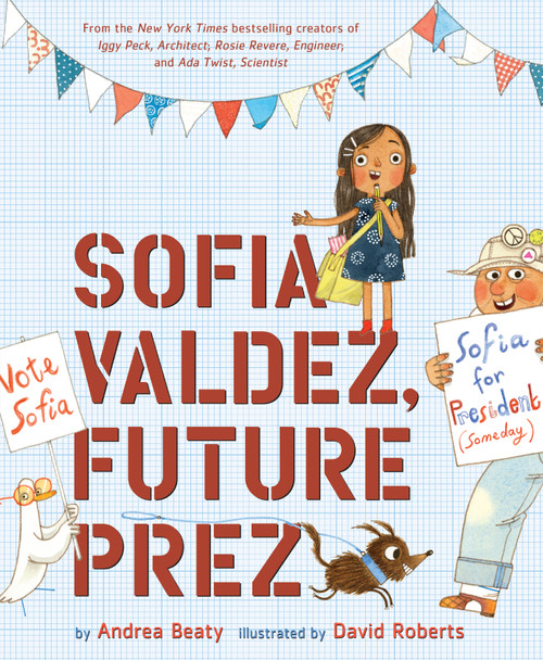 Sofia Valdez, Future Prez (A Picture Book) by Andrea Beaty, David Roberts, 9781419737046