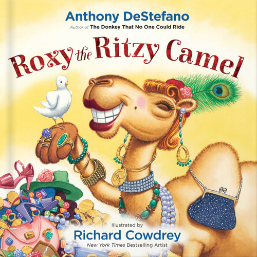 Roxy the Ritzy Camel by Anthony DeStefano, Richard Cowdrey, 9780736966344