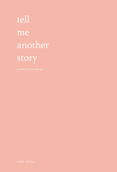Tell Me Another Story (Poems of You and Me) by Emmy Marucci, 9781449496890