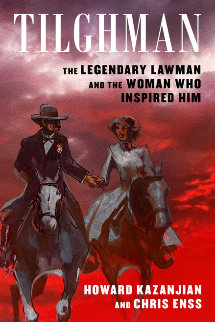 Tilghman (The Legendary Lawman and the Woman Who Inspired Him) by Howard Kazanjian, Chris Enss, 9781493046065