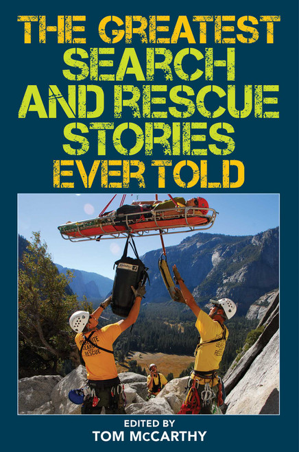 The Greatest Search and Rescue Stories Ever Told by Tom McCarthy, 9781493039654