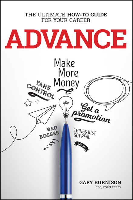 Advance (The Ultimate How-To Guide For Your Career) by Gary Burnison, 9781119641773