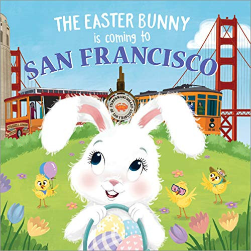The Easter Bunny Is Coming to San Francisco by Eric James, Mari Lobo, 9781728201740