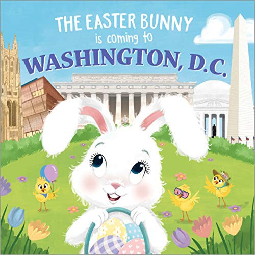 The Easter Bunny Is Coming to Washington, D.C. by Eric James, Mari Lobo, 9781728201870